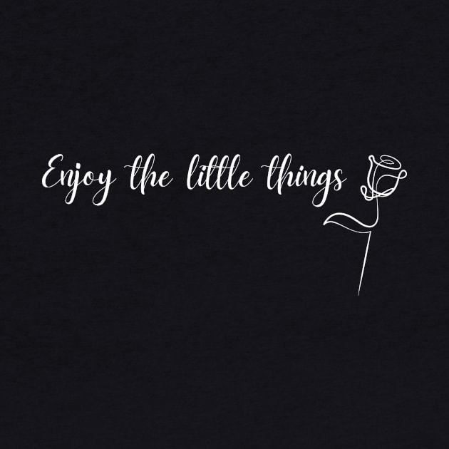 Enjoy the little things by Dancespread